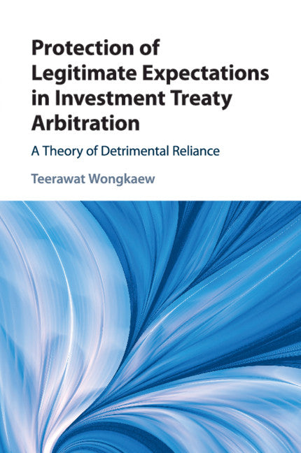 Protection of Legitimate Expectations in Investment Treaty Arbitration; A Theory of Detrimental Reliance (Paperback / softback) 9781108825061