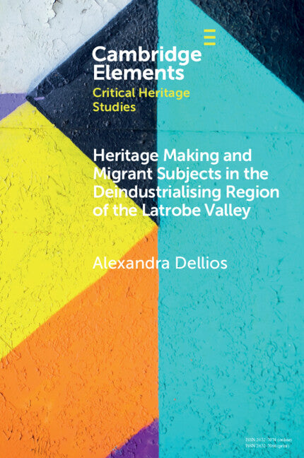 Heritage Making and Migrant Subjects in the Deindustrialising Region of the Latrobe Valley (Paperback / softback) 9781108826495