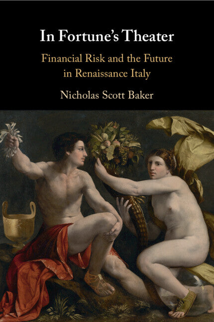 In Fortune's Theater; Financial Risk and the Future in Renaissance Italy (Paperback / softback) 9781108826945