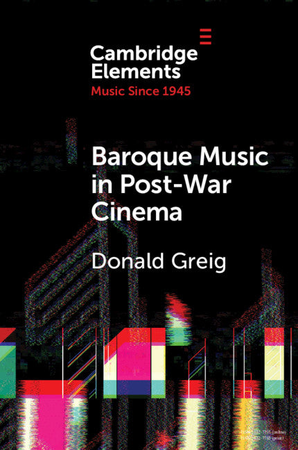 Baroque Music in Post-War Cinema; Performance Practice and Musical Style (Paperback / softback) 9781108827867