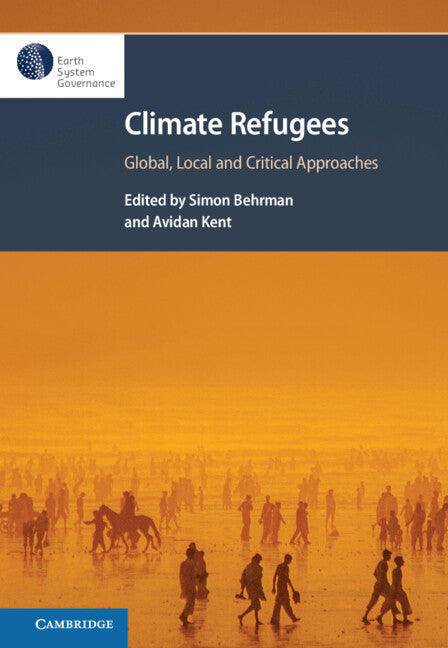 Climate Refugees; Global, Local and Critical Approaches (Paperback / softback) 9781108828772