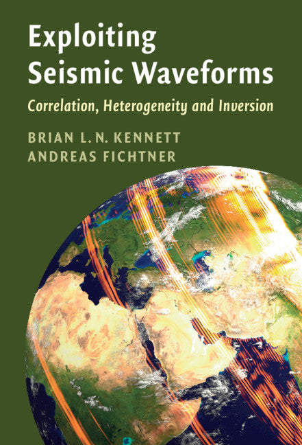 Exploiting Seismic Waveforms; Correlation, Heterogeneity and Inversion (Paperback / softback) 9781108828789