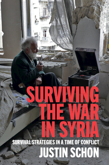 Surviving the War in Syria; Survival Strategies in a Time of Conflict (Paperback / softback) 9781108829229