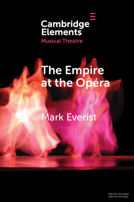 The Empire at the Opéra; Theatre, Power and Music in Second Empire Paris (Paperback / softback) 9781108829380