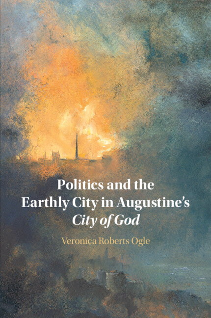 Politics and the Earthly City in Augustine's City of God (Paperback / softback) 9781108829496