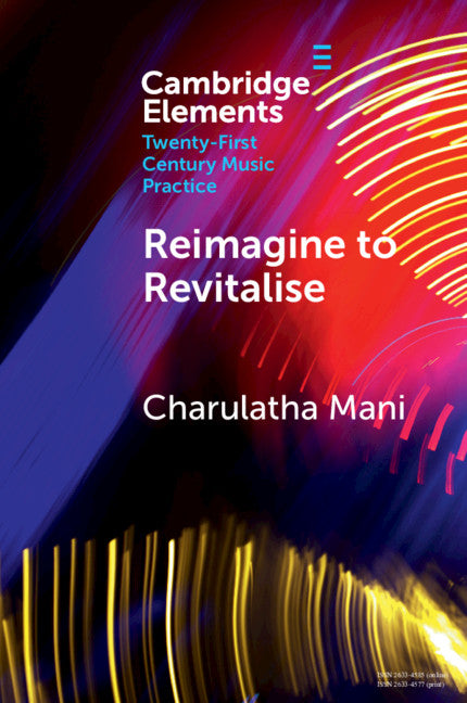 Reimagine to Revitalise; New Approaches to Performance Practices Across Cultures (Paperback / softback) 9781108829731