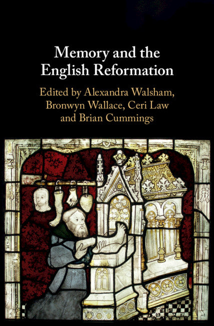 Memory and the English Reformation (Hardback) 9781108829991