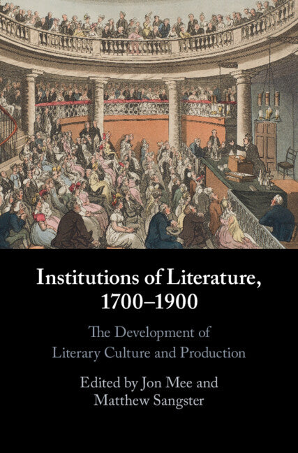 Institutions of Literature, 1700–1900 (Hardback) 9781108830201