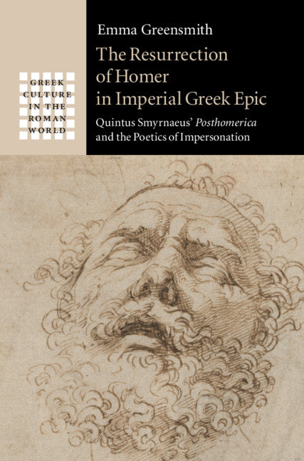 The Resurrection of Homer in Imperial Greek Epic; Quintus Smyrnaeus' Posthomerica and the Poetics of Impersonation (Hardback) 9781108830331