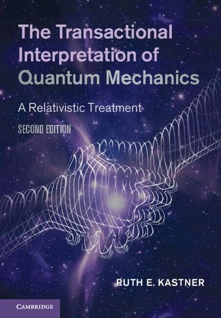 The Transactional Interpretation of Quantum Mechanics; A Relativistic Treatment (Hardback) 9781108830447