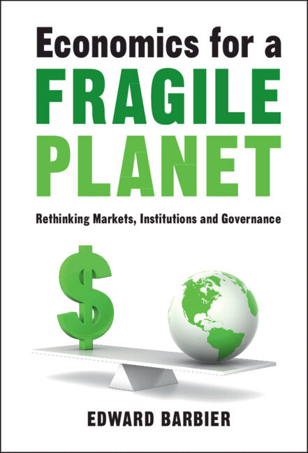 Economics for a Fragile Planet; Rethinking Markets, Institutions and Governance (Hardback) 9781108830829