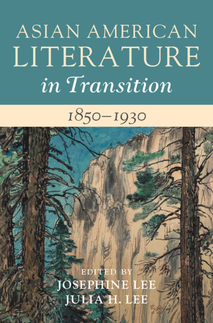 Asian American Literature in Transition, 1850–1930: Volume 1 (Hardback) 9781108830836