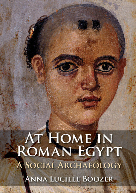 At Home in Roman Egypt; A Social Archaeology (Hardback) 9781108830928