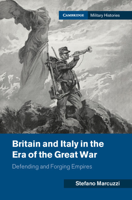 Britain and Italy in the Era of the Great War; Defending and Forging Empires (Hardback) 9781108831291