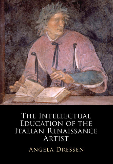 The Intellectual Education of the Italian Renaissance Artist (Hardback) 9781108831321
