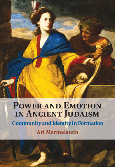 Power and Emotion in Ancient Judaism; Community and Identity in Formation (Hardback) 9781108831550