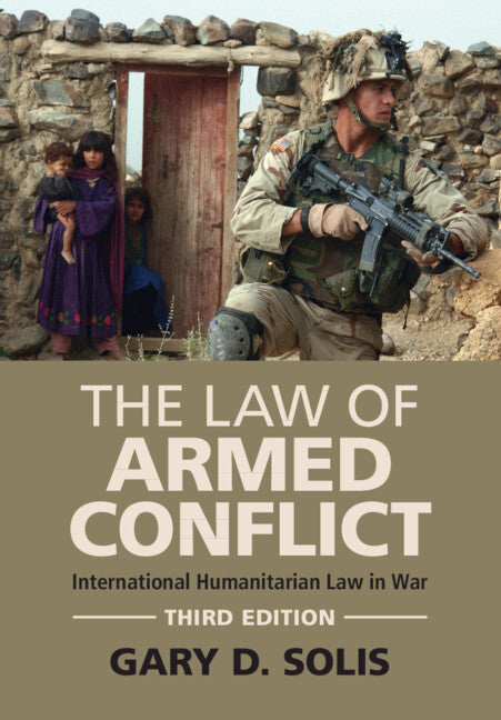 The Law of Armed Conflict; International Humanitarian Law in War (Hardback) 9781108831635