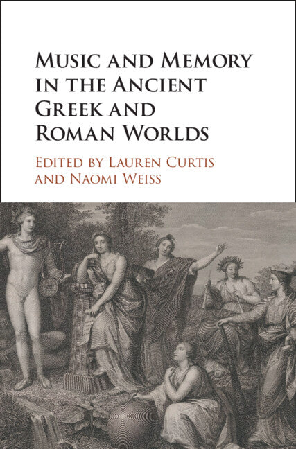 Music and Memory in the Ancient Greek and Roman Worlds (Hardback) 9781108831666