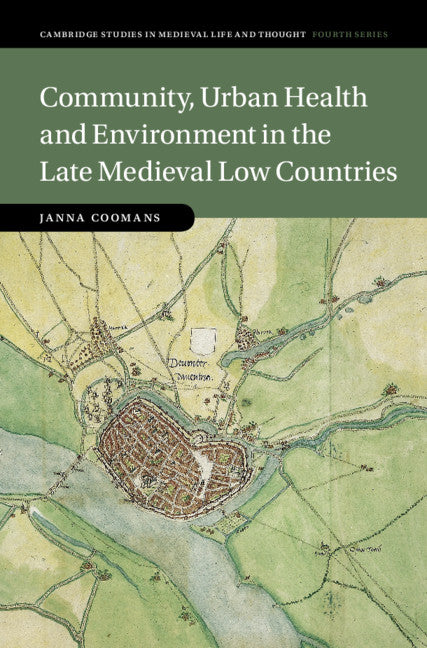 Community, Urban Health and Environment in the Late Medieval Low Countries (Hardback) 9781108831772