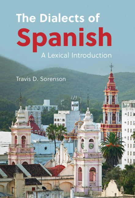 The Dialects of Spanish; A Lexical Introduction (Hardback) 9781108831789