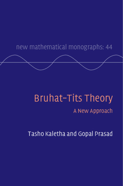 Bruhat–Tits Theory; A New Approach (Hardback) 9781108831963