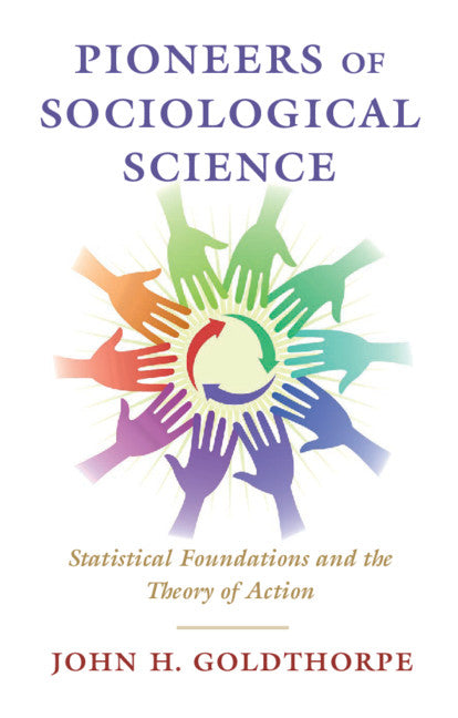 Pioneers of Sociological Science; Statistical Foundations and the Theory of Action (Hardback) 9781108832151