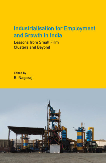 Industrialisation for Employment and Growth in India; Lessons from Small Firm Clusters and Beyond (Hardback) 9781108832335