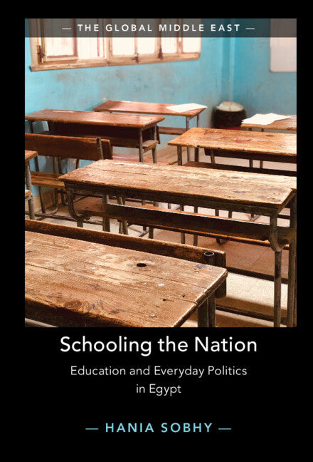 Schooling the Nation; Education and Everyday Politics in Egypt (Hardback) 9781108832380