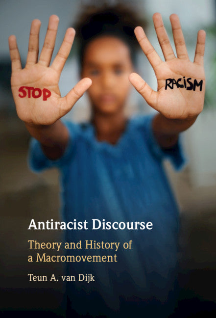 Antiracist Discourse; Theory and History of a Macromovement (Hardback) 9781108832397