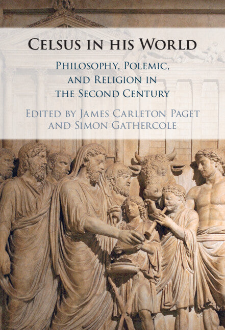 Celsus in his World; Philosophy, Polemic and Religion in the Second Century (Hardback) 9781108832441