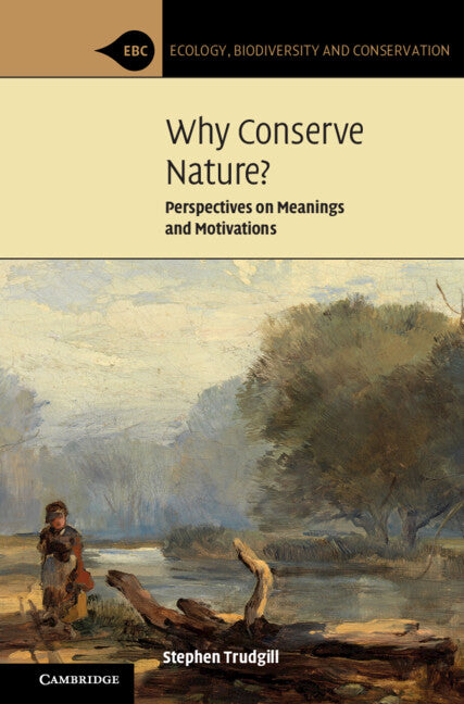 Why Conserve Nature?; Perspectives on Meanings and Motivations (Hardback) 9781108832526