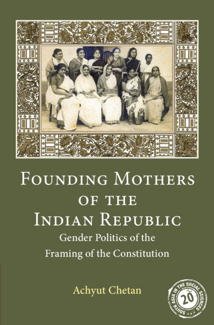 Founding Mothers of the Indian Republic; Gender Politics of the Framing of the Constitution (Hardback) 9781108832564