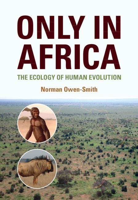 Only in Africa; The Ecology of Human Evolution (Hardback) 9781108832595