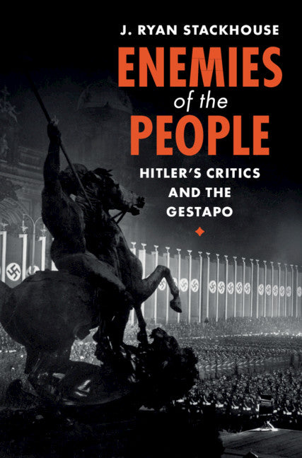 Enemies of the People; Hitler's Critics and the Gestapo (Hardback) 9781108832601