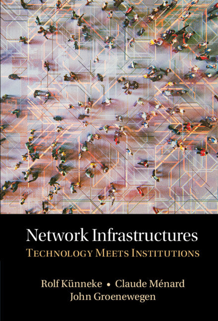 Network Infrastructures; Technology meets Institutions (Hardback) 9781108832694