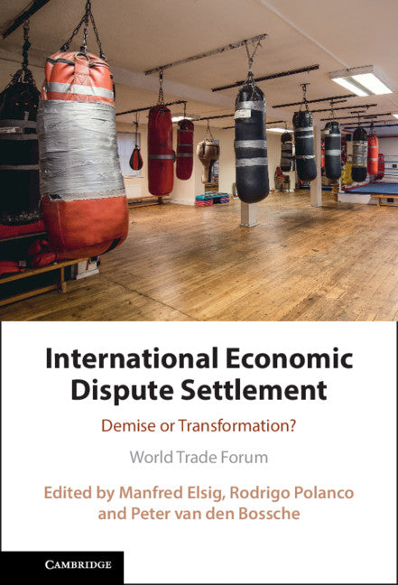 International Economic Dispute Settlement; Demise or Transformation? (Hardback) 9781108832830