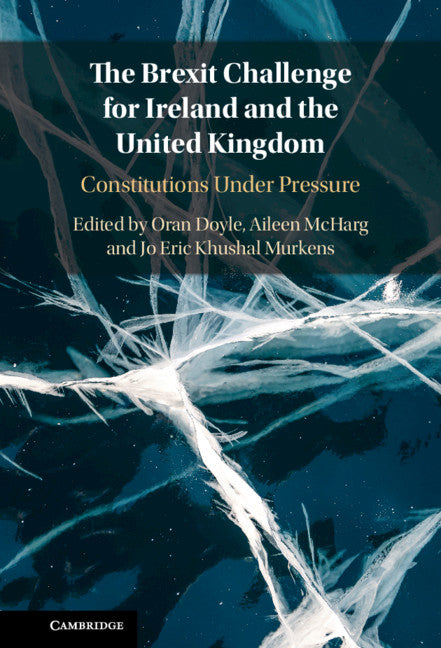 The Brexit Challenge for Ireland and the United Kingdom; Constitutions Under Pressure (Hardback) 9781108832922