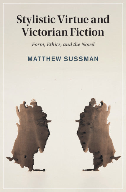 Stylistic Virtue and Victorian Fiction; Form, Ethics, and the Novel (Hardback) 9781108832946