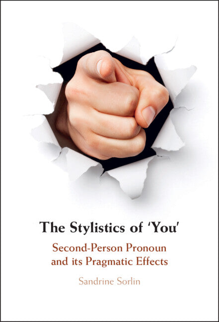 The Stylistics of ‘You'; Second-Person Pronoun and its Pragmatic Effects (Hardback) 9781108833028