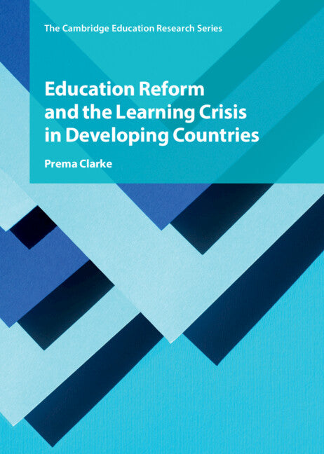 Education Reform and the Learning Crisis in Developing Countries (Hardback) 9781108833226