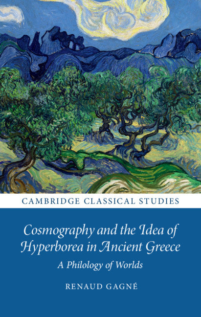 Cosmography and the Idea of Hyperborea in Ancient Greece; A Philology of Worlds (Hardback) 9781108833233