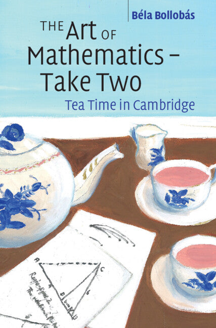 The Art of Mathematics – Take Two; Tea Time in Cambridge (Hardback) 9781108833271