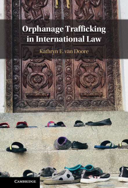 Orphanage Trafficking in International Law (Hardback) 9781108833424