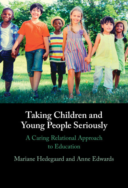 Taking Children and Young People Seriously; A Caring Relational Approach to Education (Hardback) 9781108833486