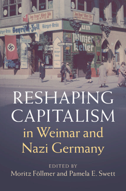 Reshaping Capitalism in Weimar and Nazi Germany (Hardback) 9781108833547