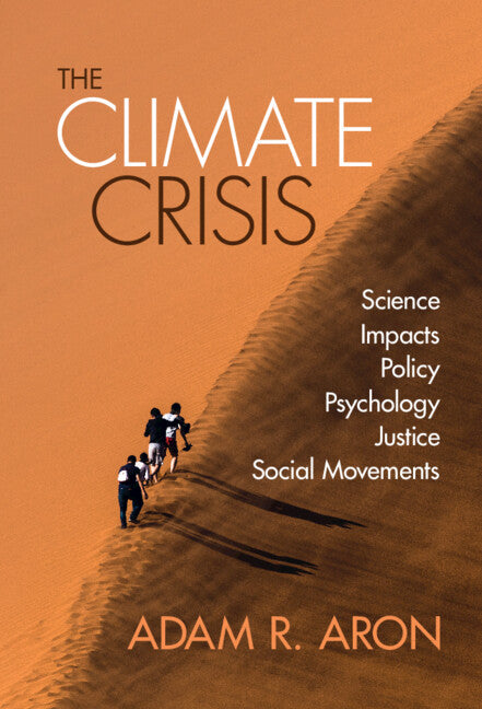 The Climate Crisis; Science, Impacts, Policy, Psychology, Justice, Social Movements (Hardback) 9781108833806