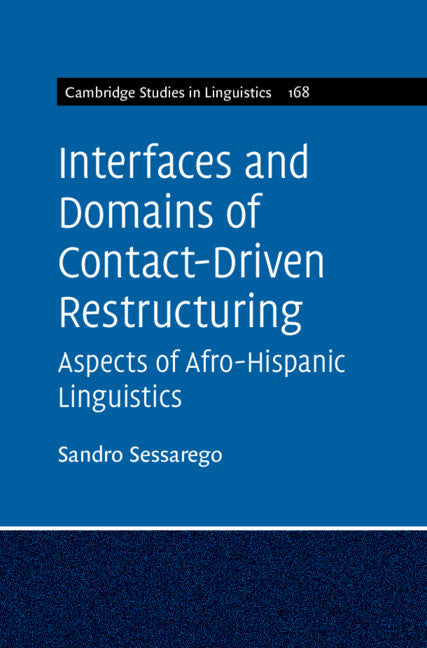 Interfaces and Domains of Contact-Driven Restructuring: Volume 168; Aspects of Afro-Hispanic Linguistics (Hardback) 9781108833820