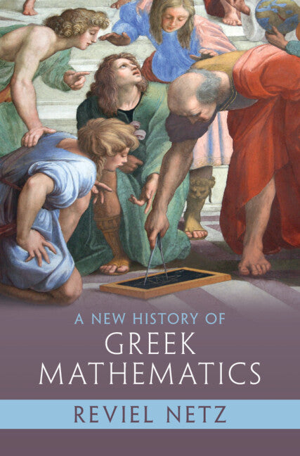 A New History of Greek Mathematics (Hardback) 9781108833844