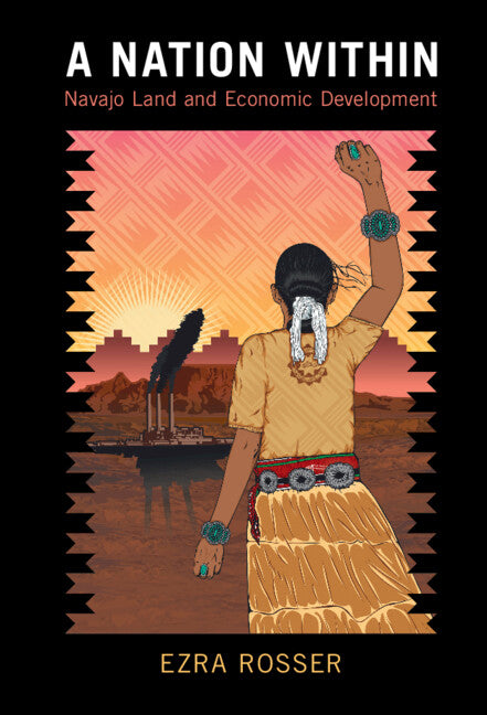A Nation Within; Navajo Land and Economic Development (Hardback) 9781108833936