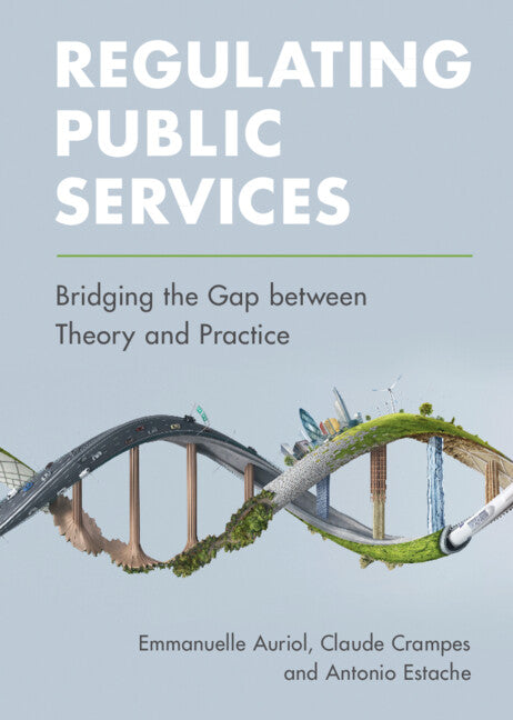 Regulating Public Services; Bridging the Gap between Theory and Practice (Hardback) 9781108833950